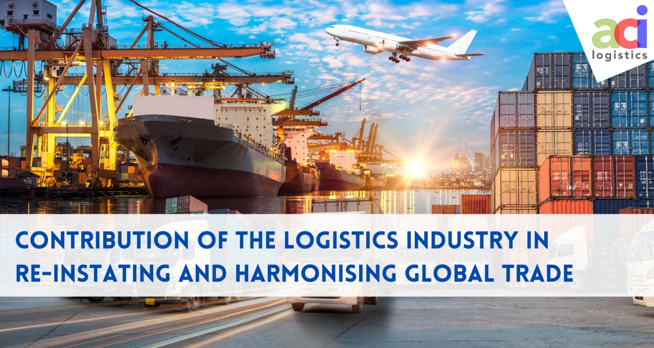 Contribution of logistics in re-instating and harmonizing the global trade