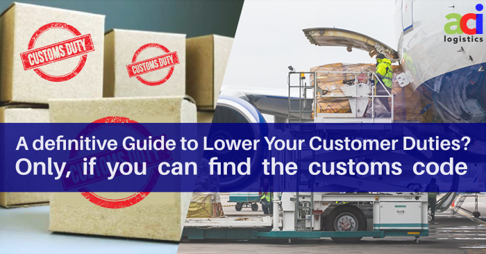 A definitive Guide to Lower Your Customer Duties? Only, if you can find the customs code